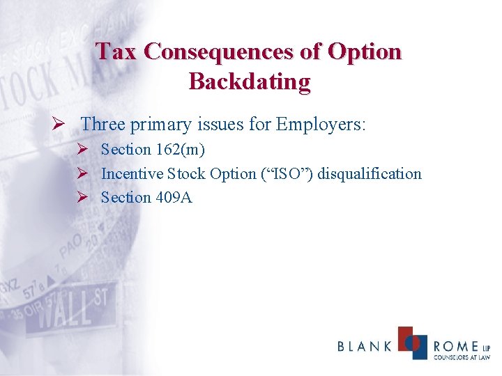 Tax Consequences of Option Backdating Ø Three primary issues for Employers: Ø Section 162(m)