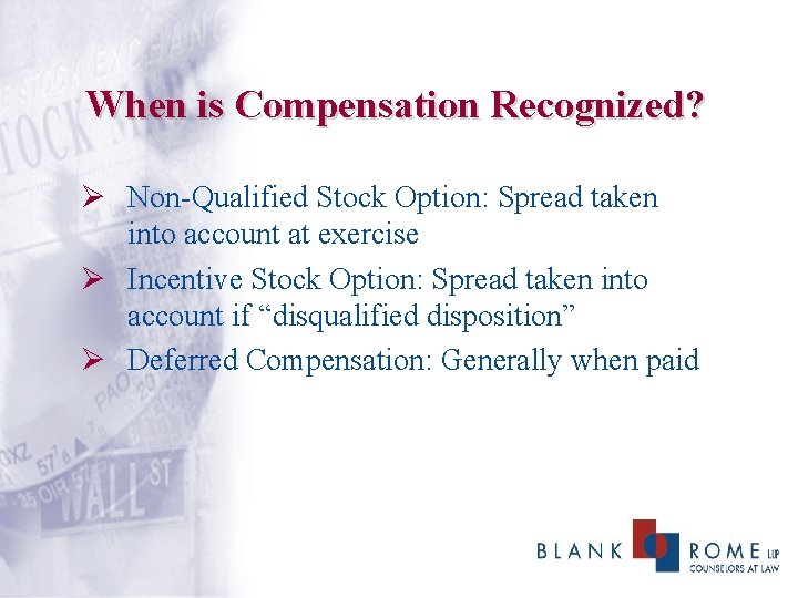When is Compensation Recognized? Ø Non-Qualified Stock Option: Spread taken into account at exercise