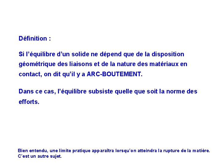 Définition : Si l’équilibre d’un solide ne dépend que de la disposition géométrique des