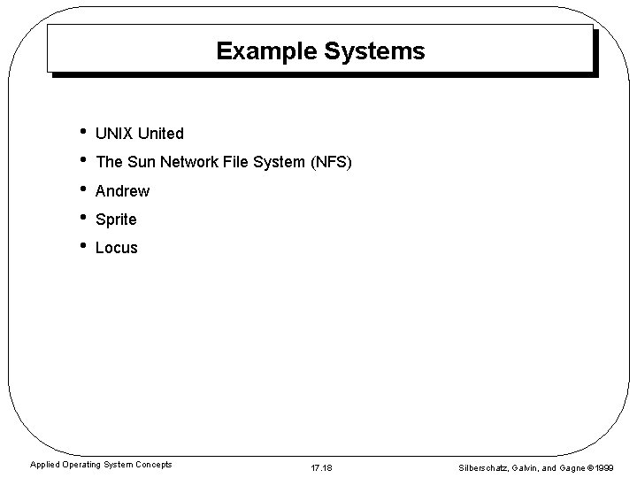 Example Systems • • • UNIX United The Sun Network File System (NFS) Andrew