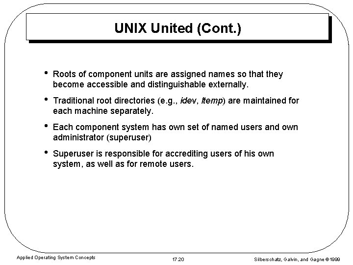 UNIX United (Cont. ) • Roots of component units are assigned names so that