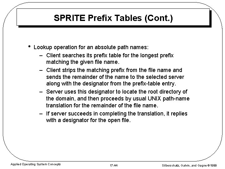 SPRITE Prefix Tables (Cont. ) • Lookup operation for an absolute path names: –
