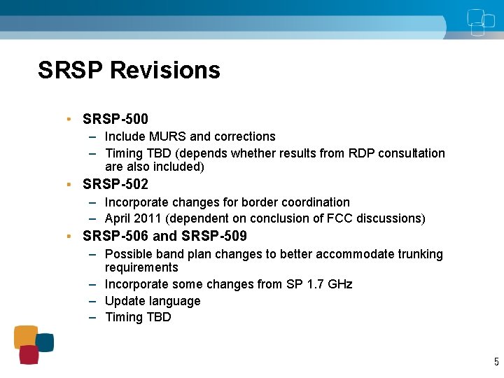 SRSP Revisions SRSP-500 – Include MURS and corrections – Timing TBD (depends whether results