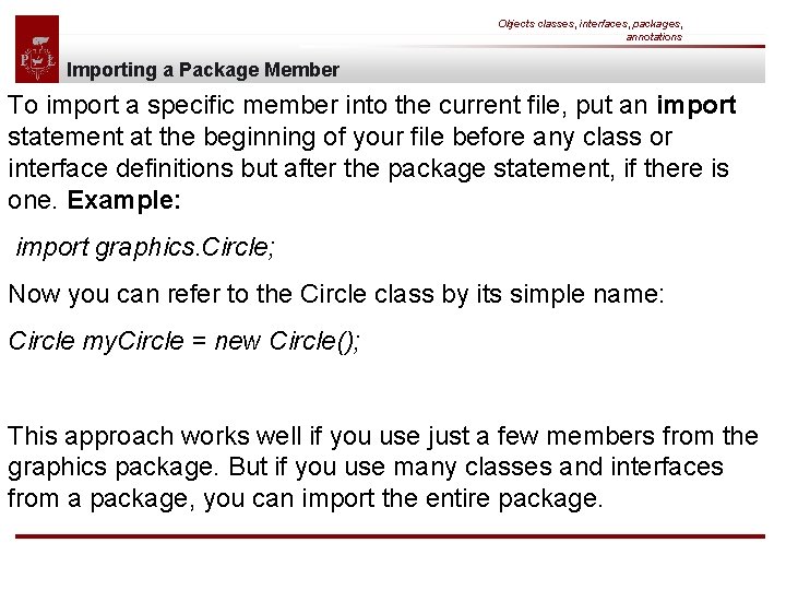 Objects classes, interfaces, packages, annotations Importing a Package Member To import a specific member