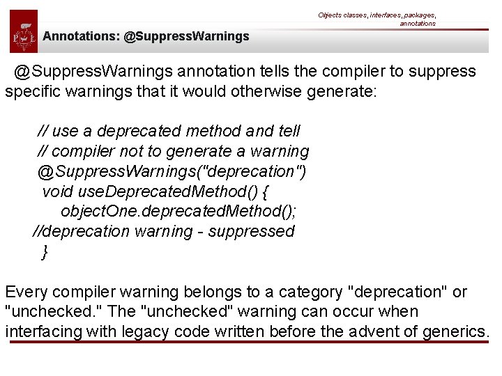 Objects classes, interfaces, packages, annotations Annotations: @Suppress. Warnings annotation tells the compiler to suppress