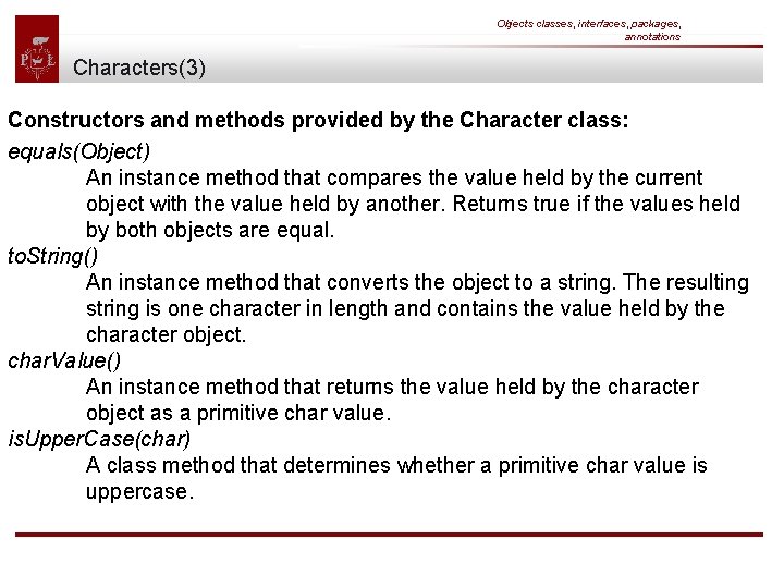 Objects classes, interfaces, packages, annotations Characters(3) Constructors and methods provided by the Character class: