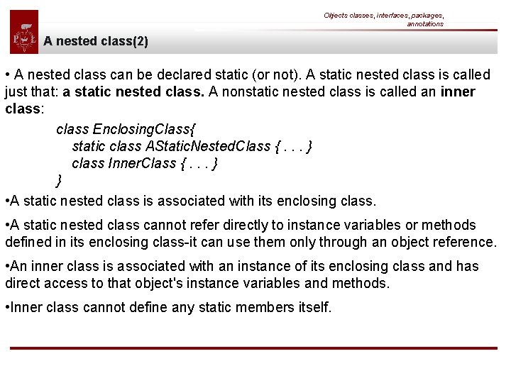 Objects classes, interfaces, packages, annotations A nested class(2) • A nested class can be