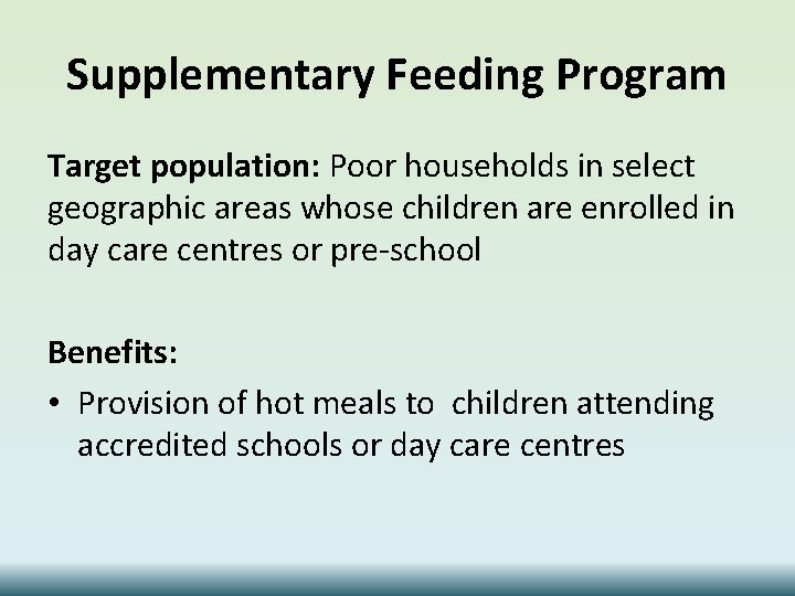 Supplementary Feeding Program Target population: Poor households in select geographic areas whose children are