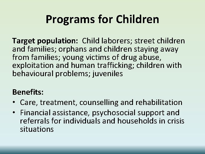 Programs for Children Target population: Child laborers; street children and families; orphans and children