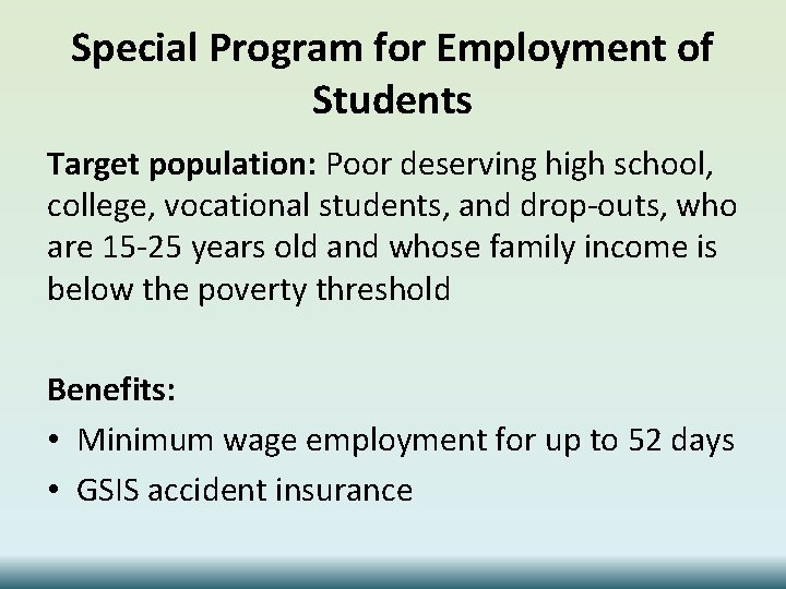 Special Program for Employment of Students Target population: Poor deserving high school, college, vocational