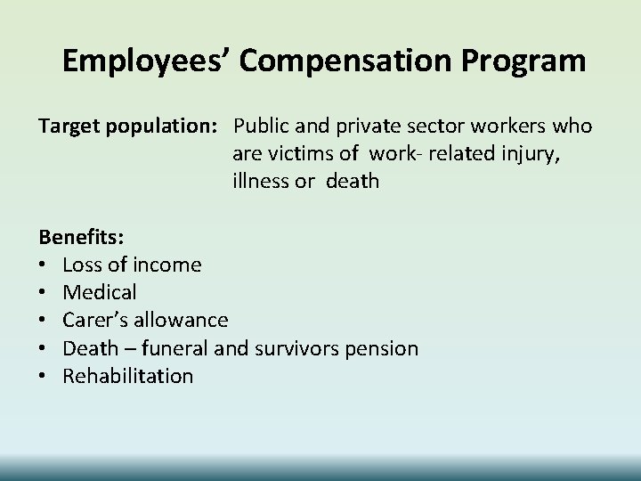 Employees’ Compensation Program Target population: Public and private sector workers who are victims of