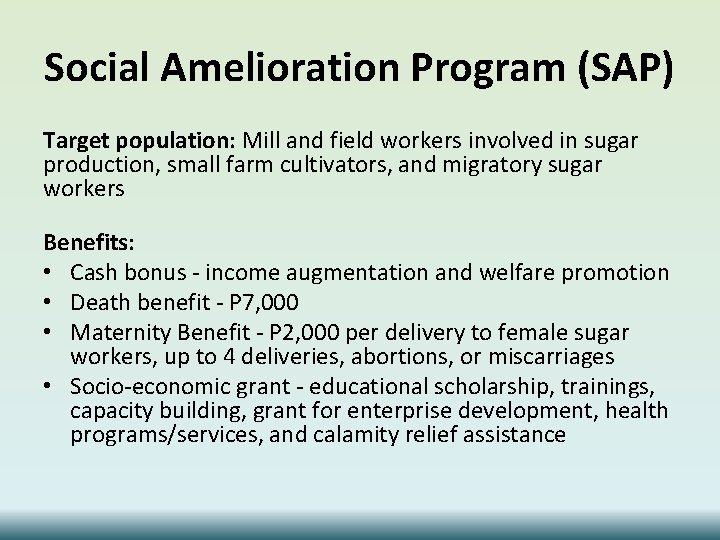 Social Amelioration Program (SAP) Target population: Mill and field workers involved in sugar production,