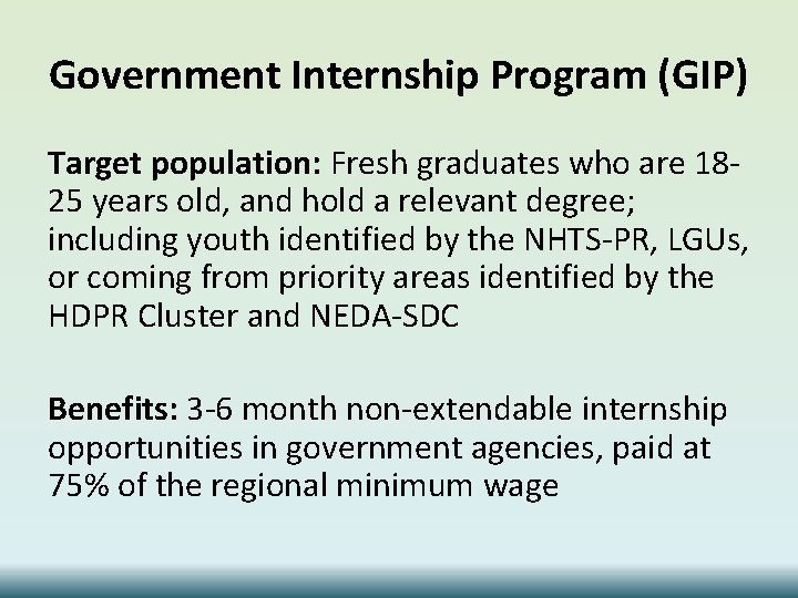 Government Internship Program (GIP) Target population: Fresh graduates who are 1825 years old, and