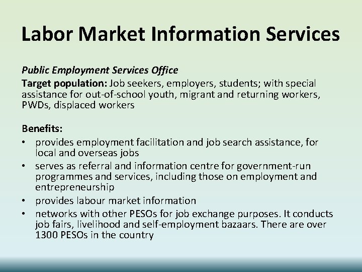 Labor Market Information Services Public Employment Services Office Target population: Job seekers, employers, students;