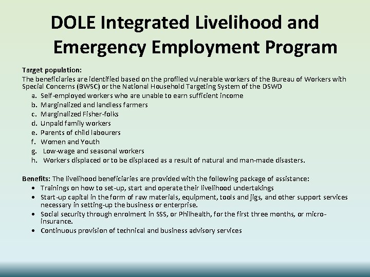 DOLE Integrated Livelihood and Emergency Employment Program Target population: The beneficiaries are identified based