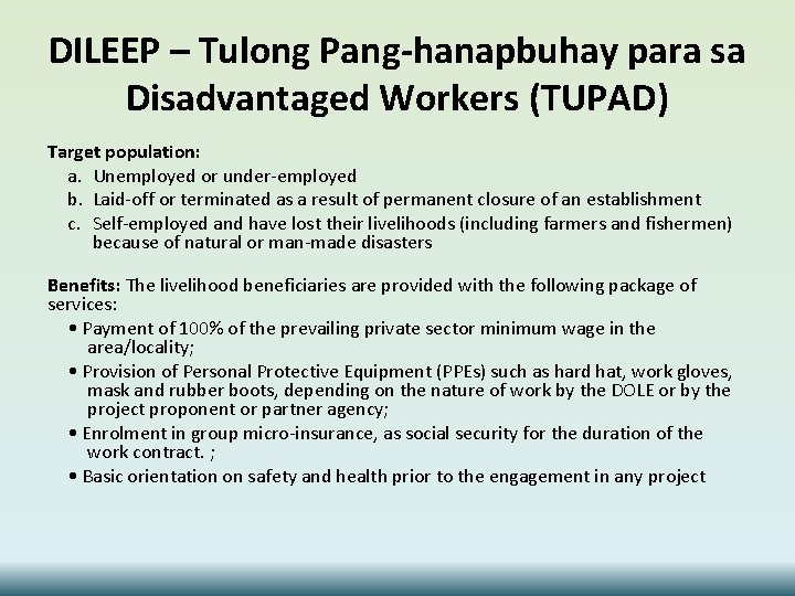 DILEEP – Tulong Pang-hanapbuhay para sa Disadvantaged Workers (TUPAD) Target population: a. Unemployed or