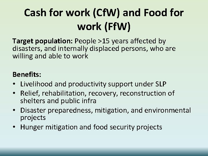 Cash for work (Cf. W) and Food for work (Ff. W) Target population: People