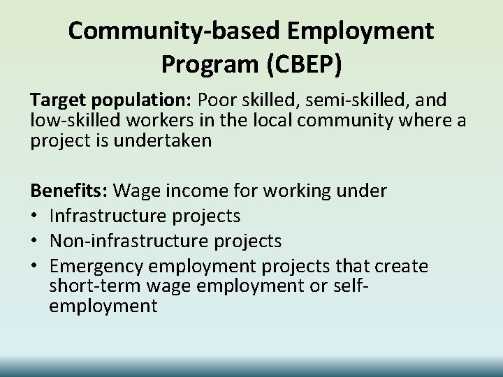 Community-based Employment Program (CBEP) Target population: Poor skilled, semi-skilled, and low-skilled workers in the