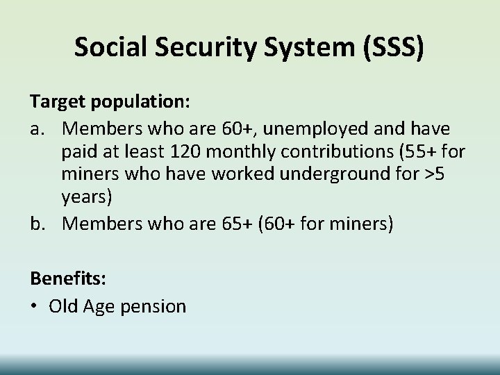 Social Security System (SSS) Target population: a. Members who are 60+, unemployed and have