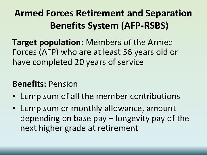 Armed Forces Retirement and Separation Benefits System (AFP-RSBS) Target population: Members of the Armed