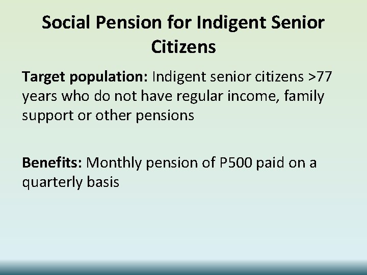 Social Pension for Indigent Senior Citizens Target population: Indigent senior citizens >77 years who