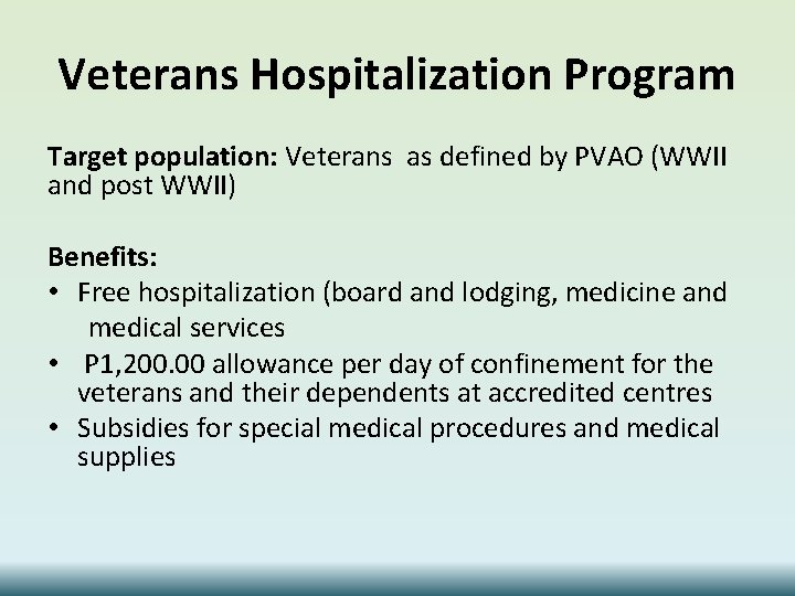 Veterans Hospitalization Program Target population: Veterans as defined by PVAO (WWII and post WWII)