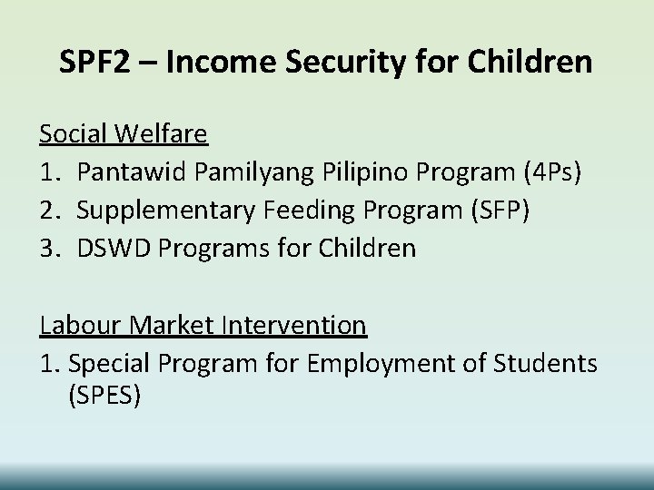 SPF 2 – Income Security for Children Social Welfare 1. Pantawid Pamilyang Pilipino Program