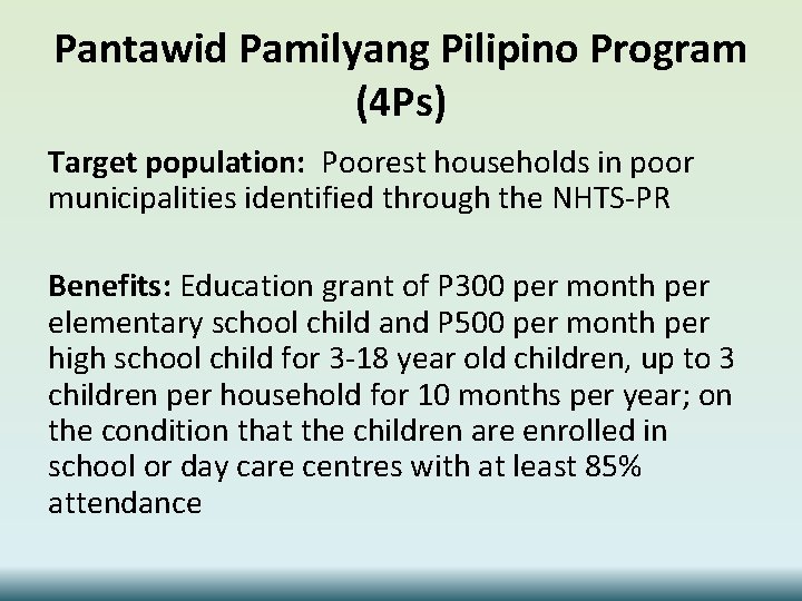 Pantawid Pamilyang Pilipino Program (4 Ps) Target population: Poorest households in poor municipalities identified