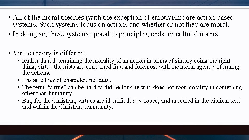  • All of the moral theories (with the exception of emotivism) are action-based