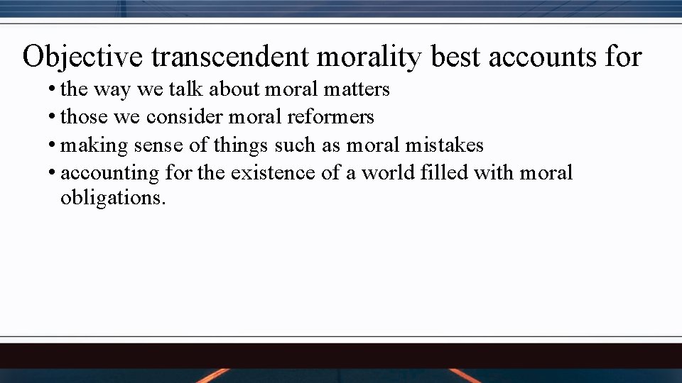 Objective transcendent morality best accounts for • the way we talk about moral matters