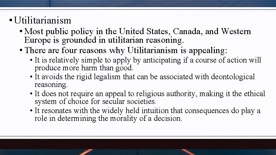  • Utilitarianism • Most public policy in the United States, Canada, and Western