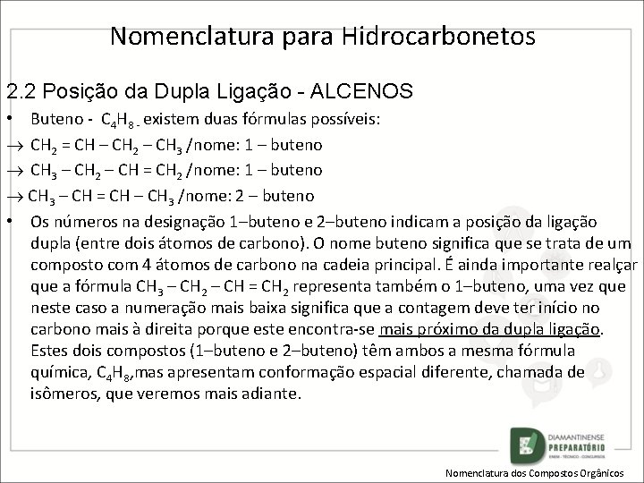 Nomenclatura para Hidrocarbonetos 2. 2 Posição da Dupla Ligação - ALCENOS • Buteno -