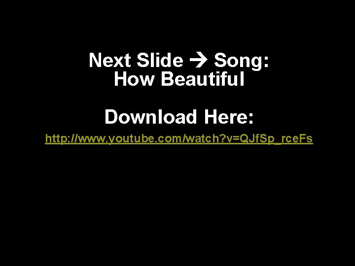 Next Slide Song: How Beautiful Download Here: http: //www. youtube. com/watch? v=QJf. Sp_rce. Fs