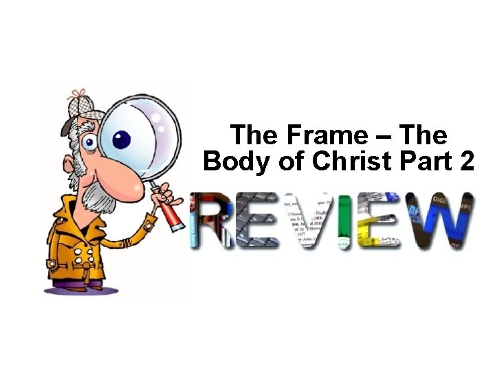 The Frame – The Body of Christ Part 2 