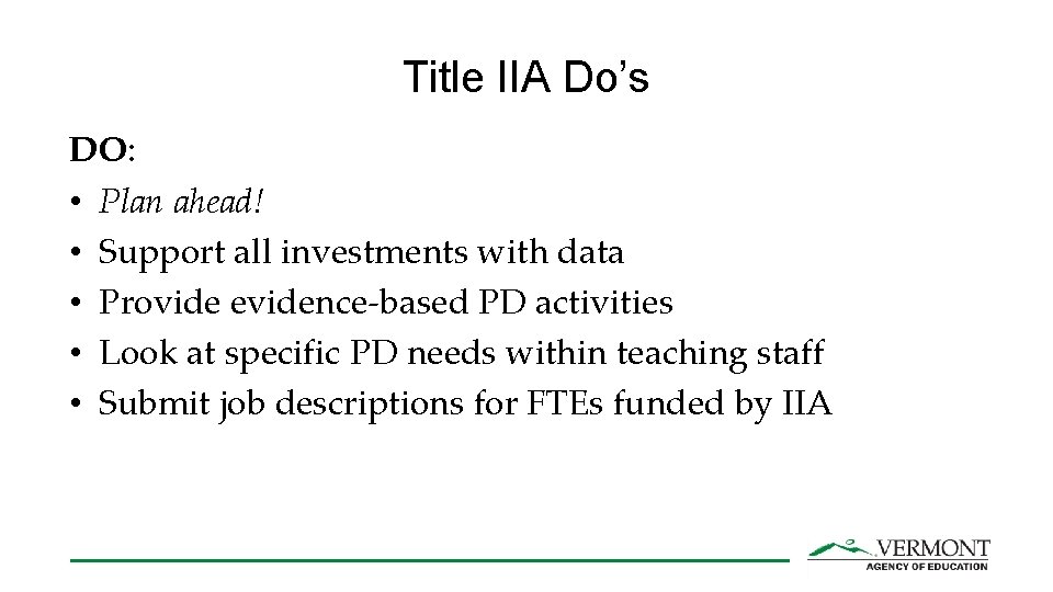 Title IIA Do’s DO: • Plan ahead! • Support all investments with data •