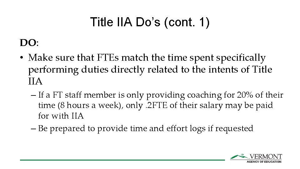 Title IIA Do’s (cont. 1) DO: • Make sure that FTEs match the time