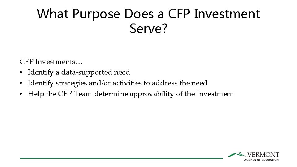 What Purpose Does a CFP Investment Serve? CFP Investments… • Identify a data-supported need