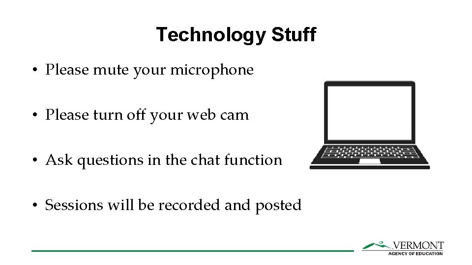 Technology Stuff • Please mute your microphone • Please turn off your web cam