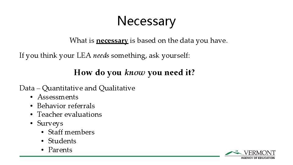 Necessary What is necessary is based on the data you have. If you think