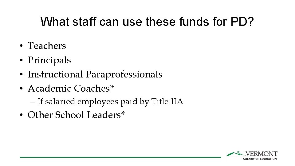 What staff can use these funds for PD? • • Teachers Principals Instructional Paraprofessionals