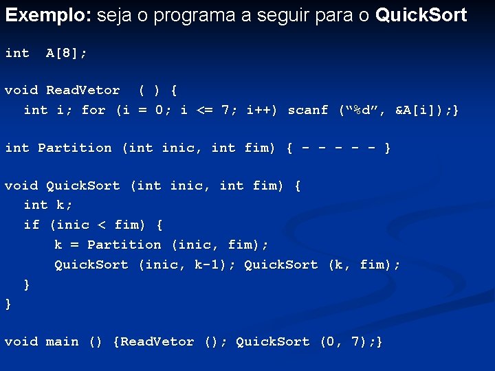 Exemplo: seja o programa a seguir para o Quick. Sort int A[8]; void Read.