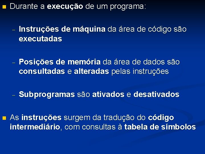 n n Durante a execução de um programa: - Instruções de máquina da área