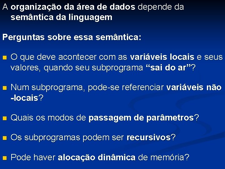 A organização da área de dados depende da semântica da linguagem Perguntas sobre essa