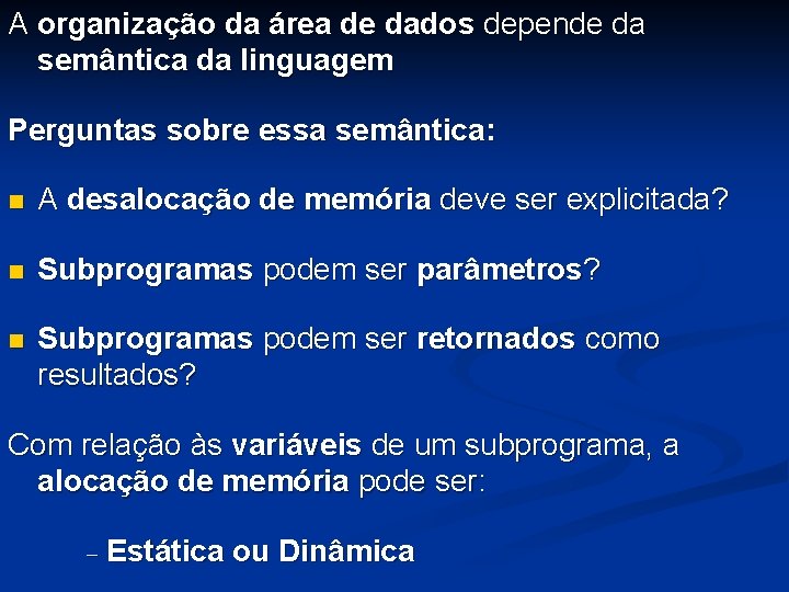 A organização da área de dados depende da semântica da linguagem Perguntas sobre essa