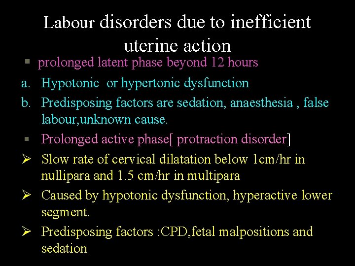 Labour disorders due to inefficient uterine action prolonged latent phase beyond 12 hours a.