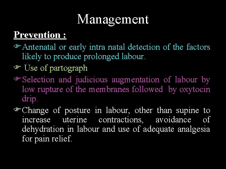 Management Prevention : Antenatal or early intra natal detection of the factors likely to