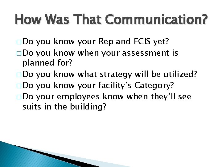 How Was That Communication? � Do you know your Rep and FCIS yet? �