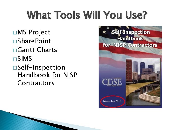 What Tools Will You Use? � MS Project � Share. Point � Gantt Charts