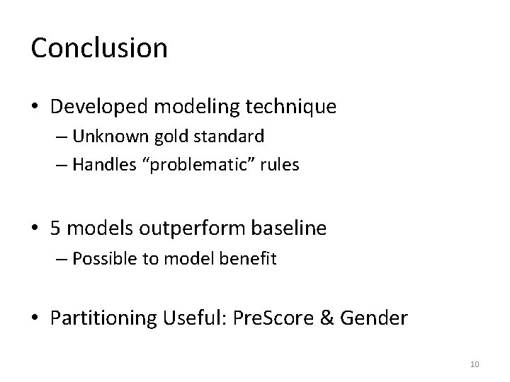 Conclusion • Developed modeling technique – Unknown gold standard – Handles “problematic” rules •