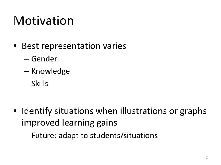Motivation • Best representation varies – Gender – Knowledge – Skills • Identify situations
